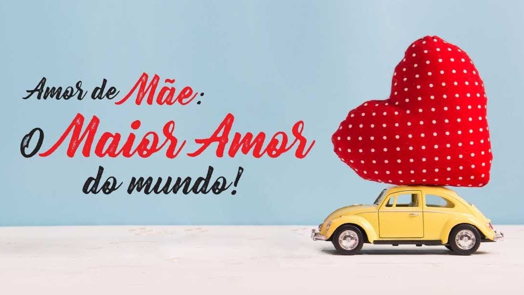 Vencedora do Concurso Cultural: Amor de Mãe, o maior amor do mundo